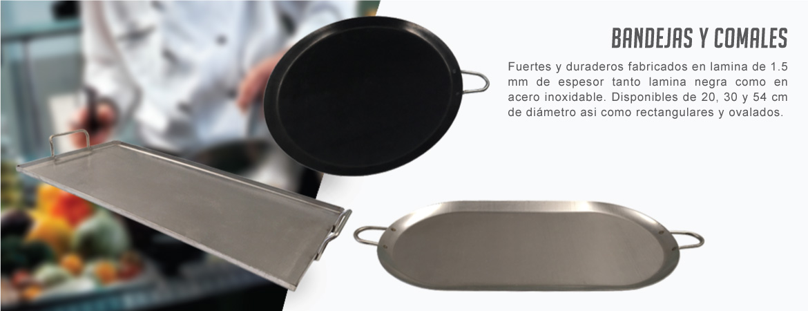 Fuertes y duraderos fabricados en lamina de 1.5 mm de espesor tanto lamina negra como en acero inoxidable. Disponibles de 20, 30 y 54 cm de diámetro asi como rectangulares y ovalados. 

